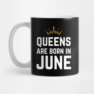 Queens Are Born In June Mug